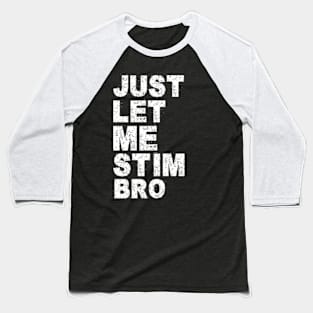 Just Let Me Stim Bro Funny Autism Awareness Month Kids Boys Baseball T-Shirt